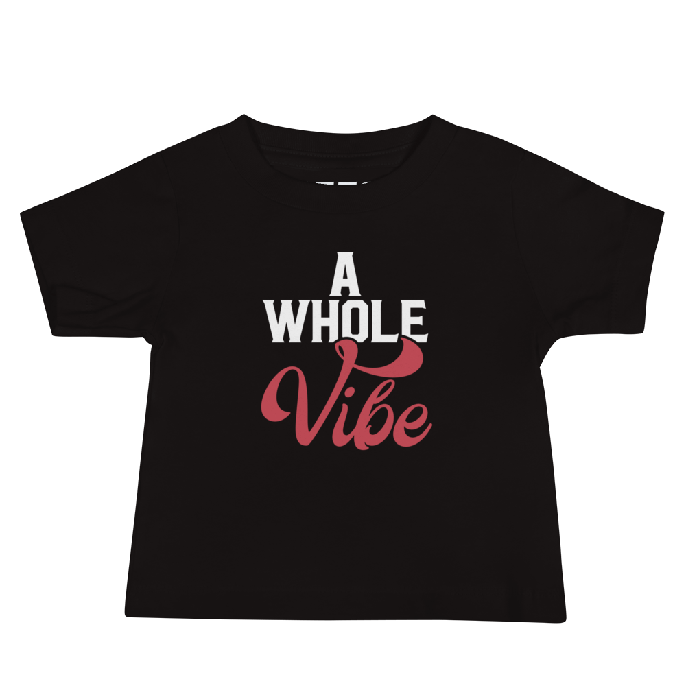 A WHOLE VIBE INFANT TEE