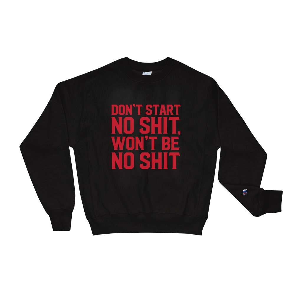 DON'T START CHAMPION SWEATSHIRT