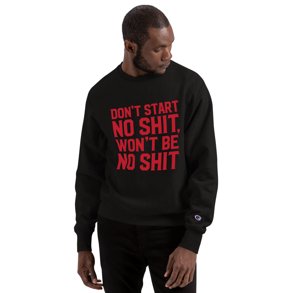 DON'T START CHAMPION SWEATSHIRT