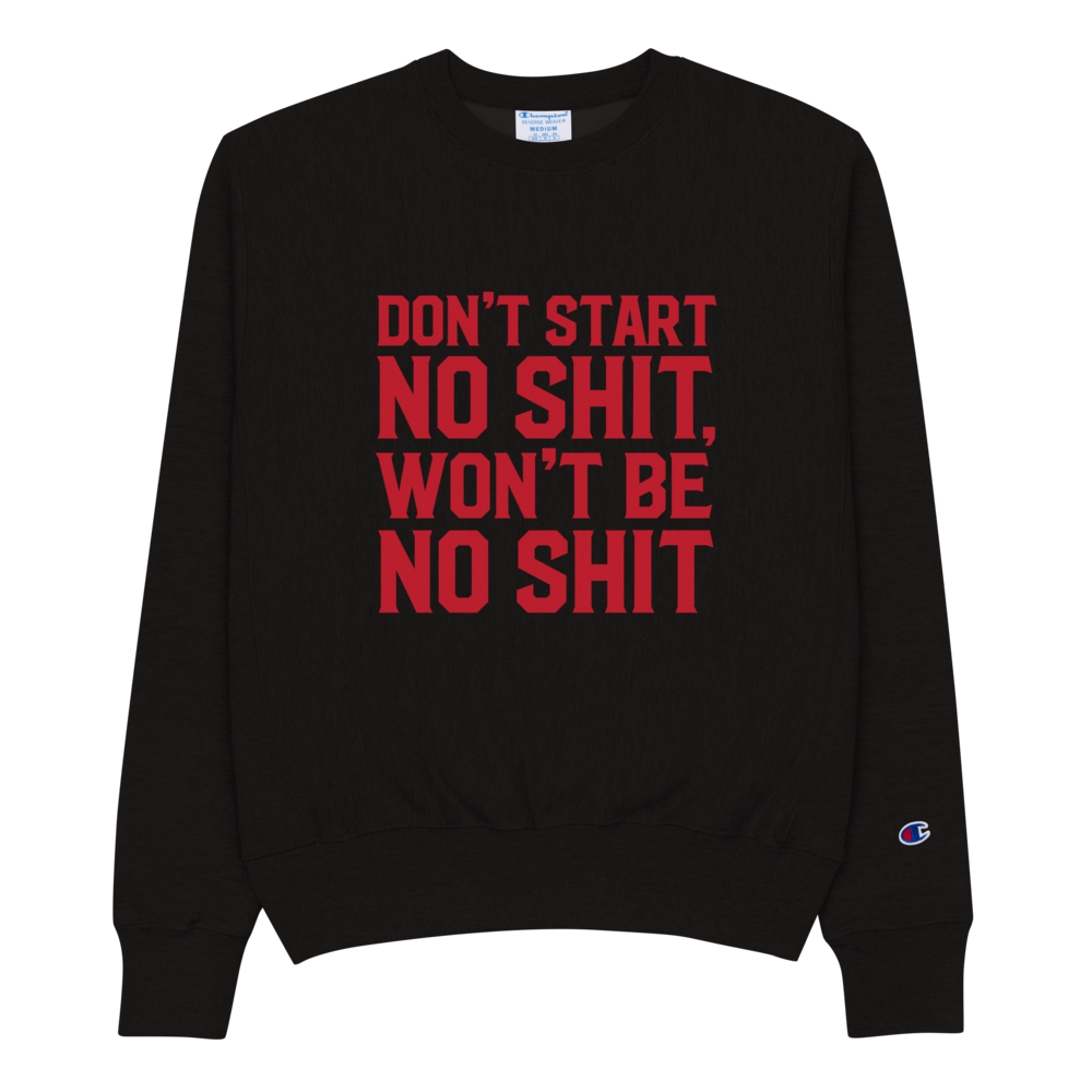 DON'T START CHAMPION SWEATSHIRT