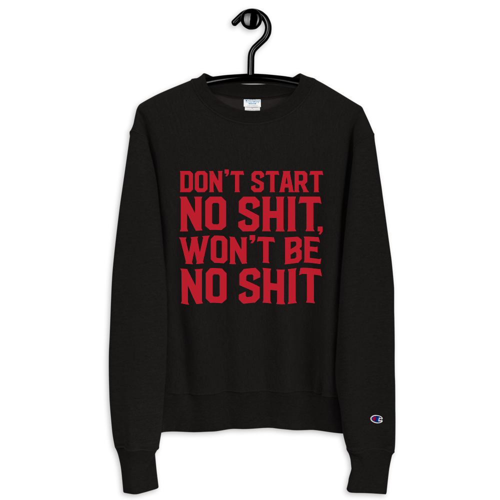 DON'T START CHAMPION SWEATSHIRT