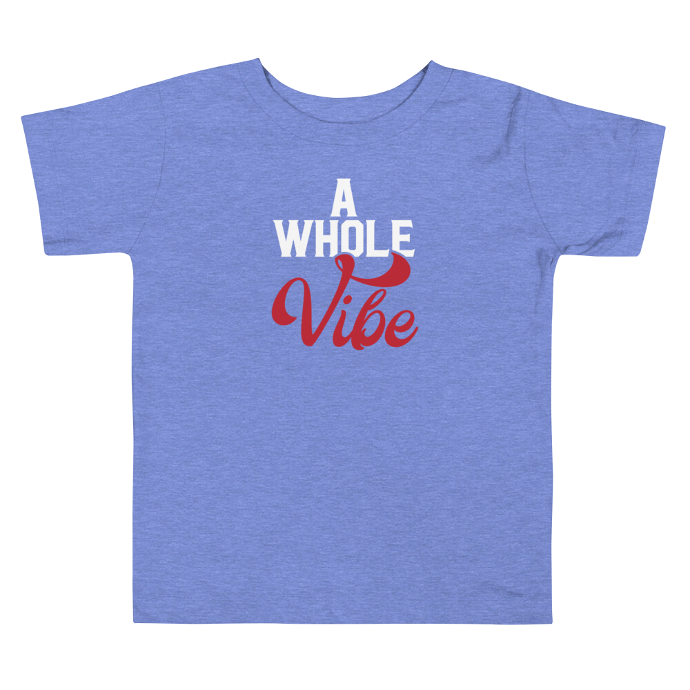 A WHOLE VIBE TODDLER TEE