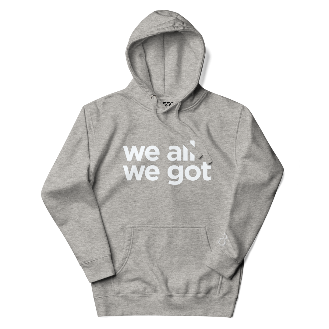 We All We Got Hoodie