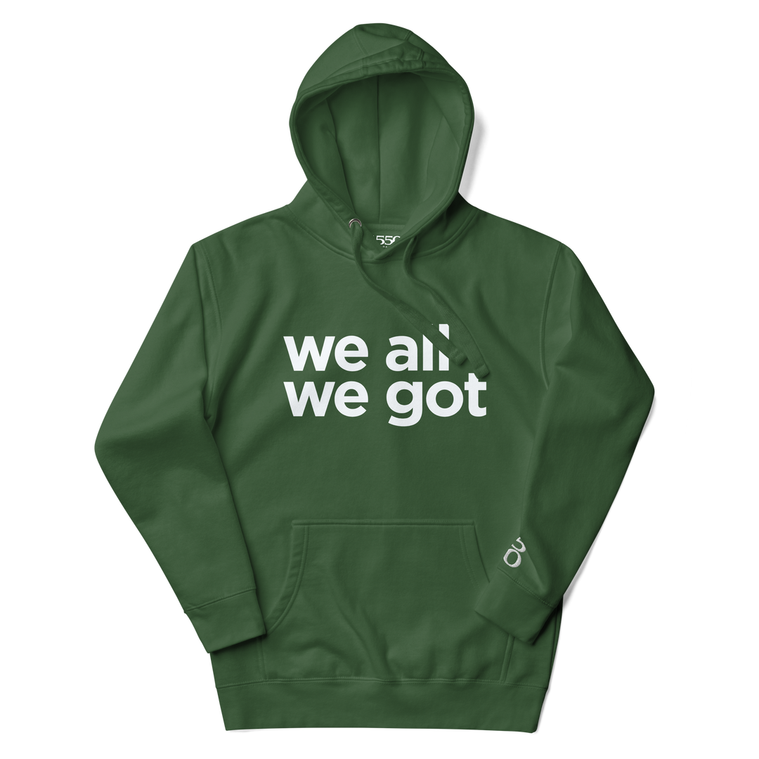 We All We Got Hoodie