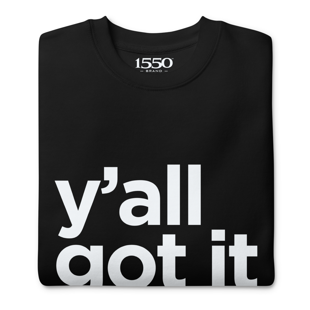 Y'all Got It Sweatshirt