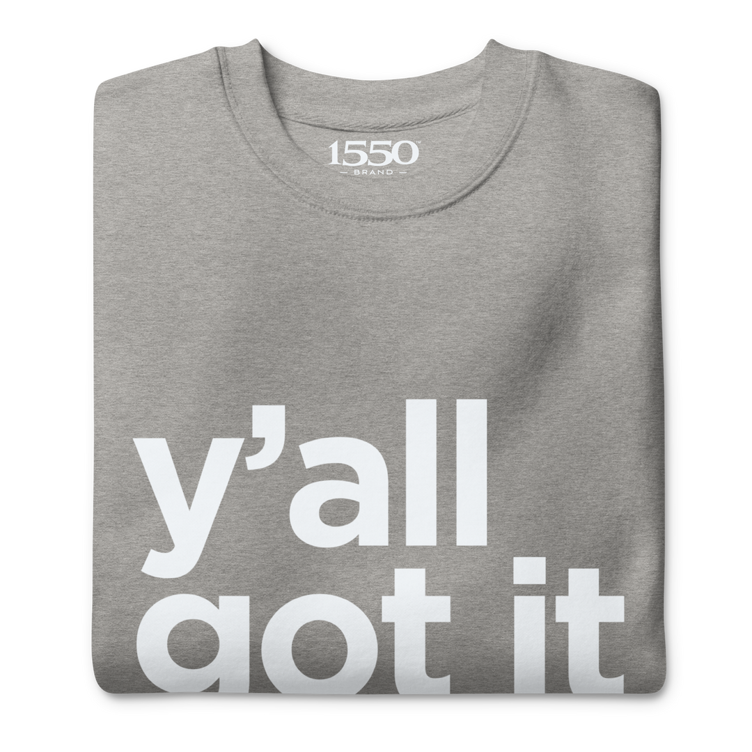 Y'all Got It Sweatshirt