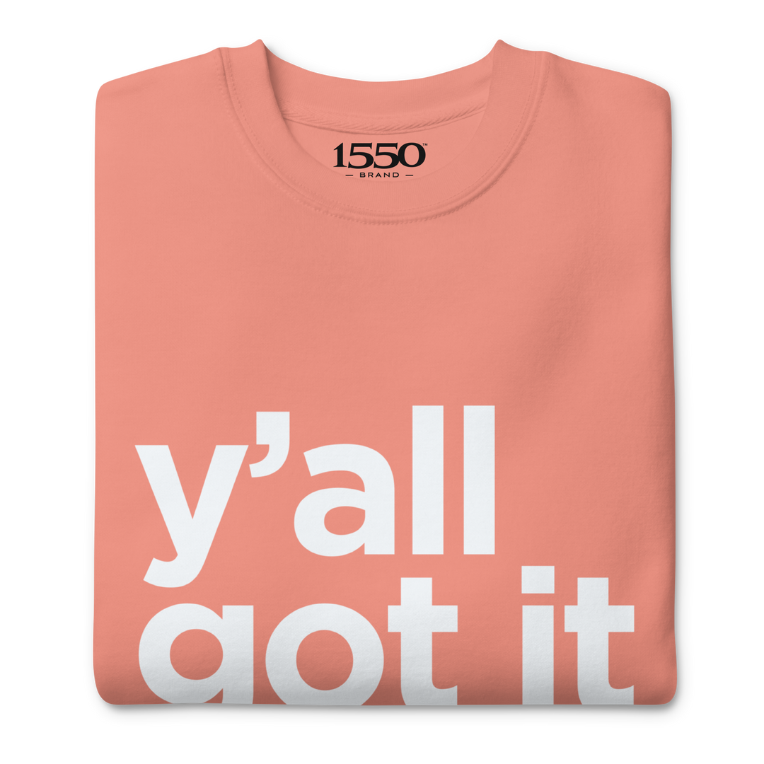 Y'all Got It Sweatshirt