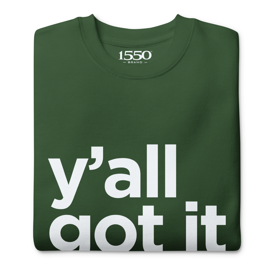 Y'all Got It Sweatshirt