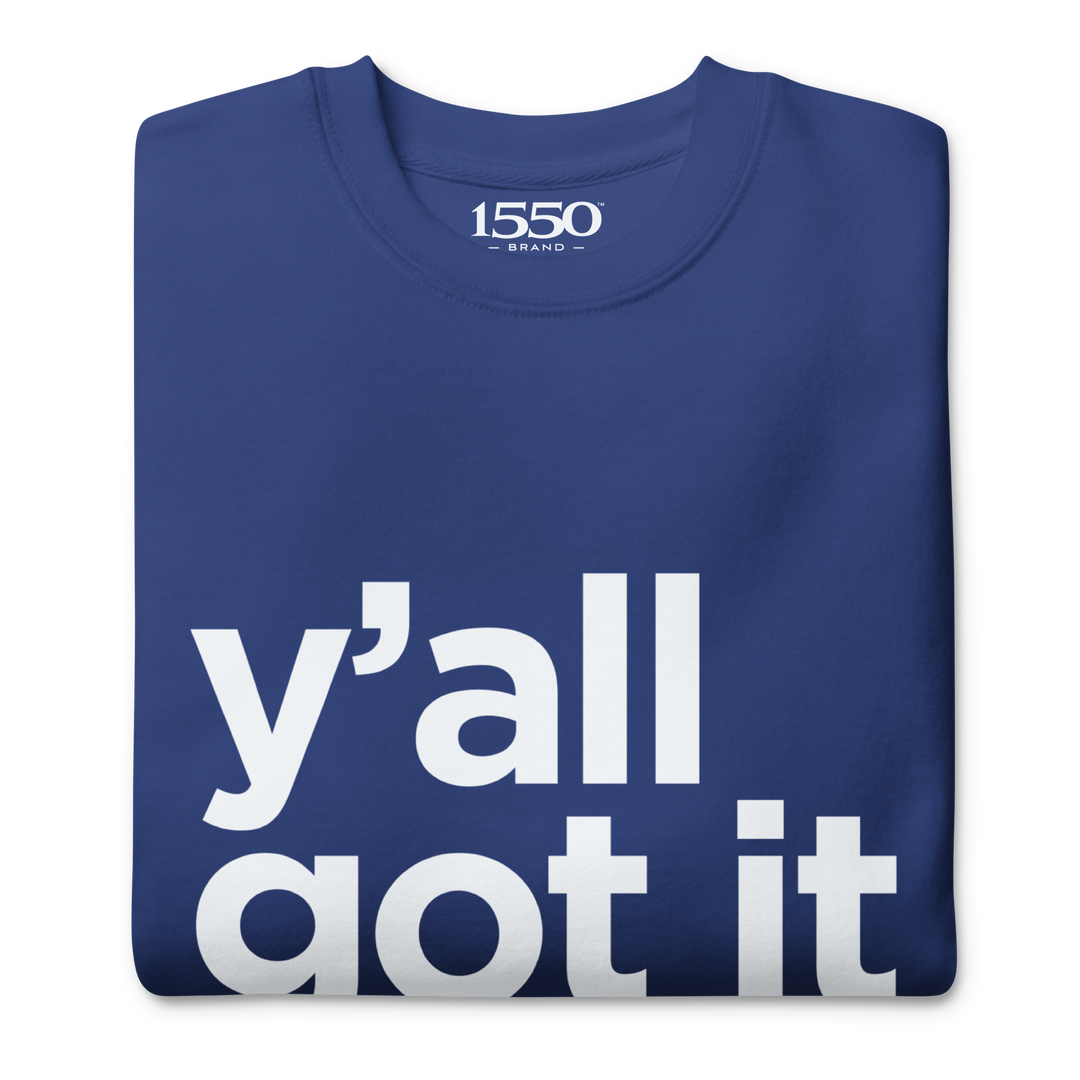 Y'all Got It Sweatshirt